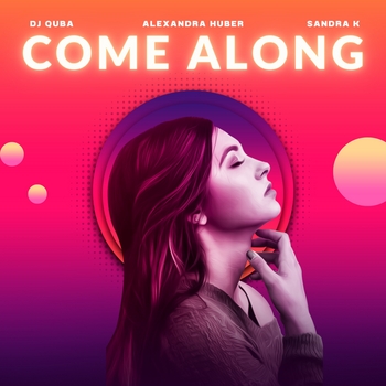 Dj Quba and Alexandra Huber, Sandra K - Come Along (2024)