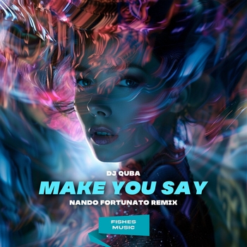 Nando Fortunato and Dj Quba - Make You Say (Nando Fortunato Remix) (Nando Fortunato Remix)