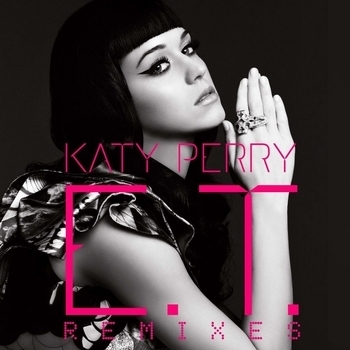 Katy Perry - E.T. (Tiesto Remix Club) (Single 2011) (Tiësto Remix -Club)