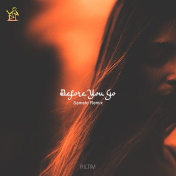 Riltim - Before You Go (Samelo Remix)