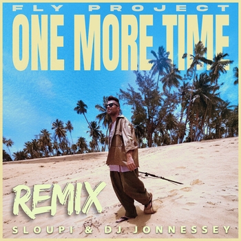 Fly Project - One More Time (Sloupi & DJ Jonnessey Remix Extended)