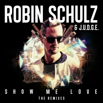 J.u.d.g.e. feat Robin Schulz, Garry Ocean - Show Me Love (Garry Ocean Remix) (Single 2015) (Garry Ocean Remix)