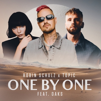 Robin Schulz and Topic, Oaks - One By One (2024) (feat. Oaks)