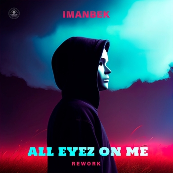 Imanbek - All Eyez on Me (Rework) (2023)
