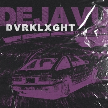 Dvrklxght - Dejavu
