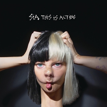 Альбом This Is Acting (10th Anniversary Edition) Sia