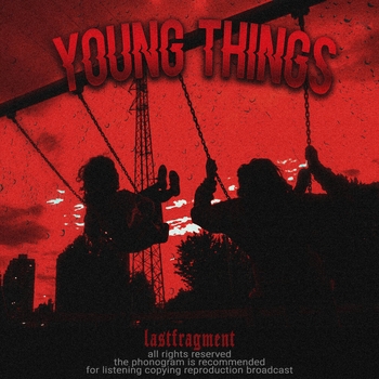 Lastfragment - Young Things