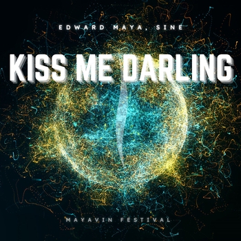 Edward Maya, Sine - Kiss Me Darling (Mayavin Festival) [Extended]