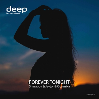 Jaytor, Sharapov, Oceanika - Forever Tonight