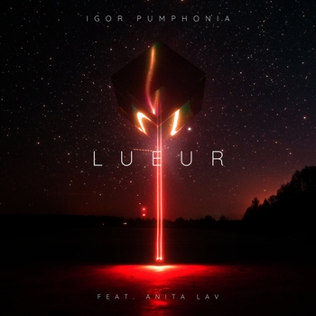 Igor Pumphonia, Anita Lav - Lueur