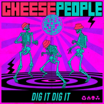 Cheese People - Dig It Dig It
