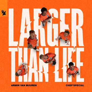Armin van Buuren and ChefSpecial - Larger Than Life (2024)
