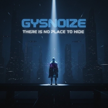 Gysnoize - There Is No Place To Hide