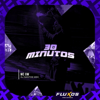 MC Gw, DJ Santos MEC - 30 Minutos