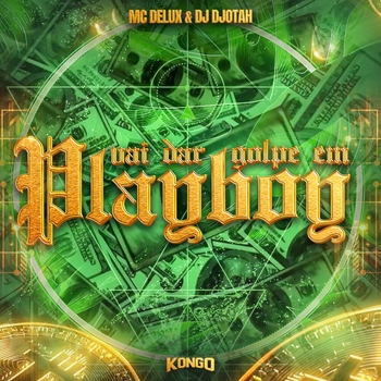 MC Delux, Dj Djotah - Vai Dar Golpe em Playboy