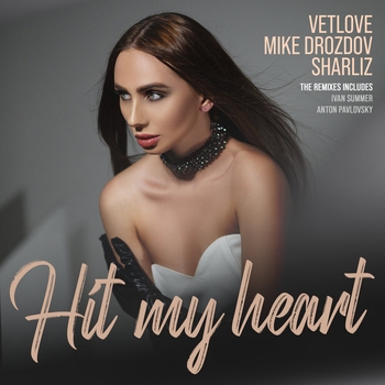 VetLove and Mike Drozdov, Sharliz - Hit My Heart