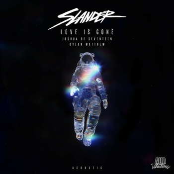 Slander and Dylan Matthew - Love Is Gone (Acoustic) (Single 2019)