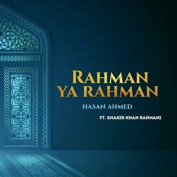 Shakir Khan Rahmani, Hasan Ahmed - رحمن يا رحمن