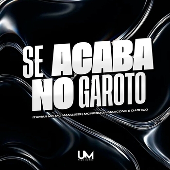 Itamar Mc, MC Manujeeh, MC Nego da Marcone, Dj Chico Oficial - SE ACABA NO GAROTO