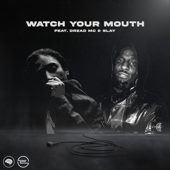 ENiGMA Dubz, Dread MC, Slay - Watch Your Mouth