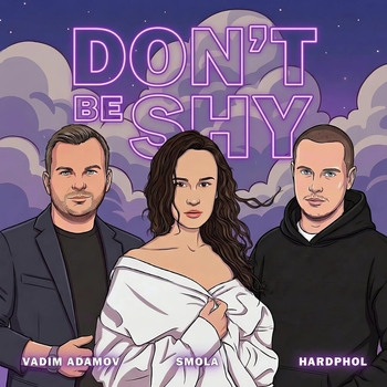 Vadim Adamov, Hardphol, Smola - Don't Be Shy