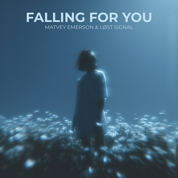 Matvey Emerson, LØST SIGNAL - Falling For You