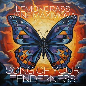 Lemongrass, Jane Maximova - Song Of Your Tenderness