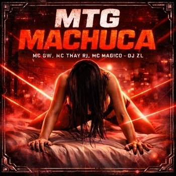 MC Gw, DJ  ZL, MC THAY RJ, MC Magico - MTG - MACHUCA