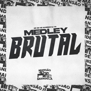 MC Gw, Mc Magrinho, DJ VH - Medley Brutal