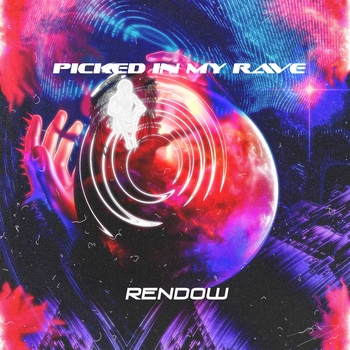 Rendow - Picked in My Rave (2022)