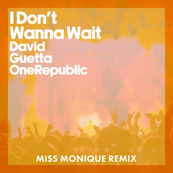 David Guetta - I Don't Wanna Wait  [Extended] (Miss Monique Remix, Extended; Miss Monique Remix)