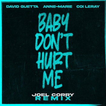 David Guetta and Anne-Marie, Coi Leray - Baby Don't Hurt Me (Joel Corry Remix) (Joel Corry Remix; feat. Anne-Marie & Coi Leray)