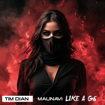 Tim Dian, Maunavi - Like a G6