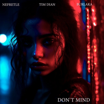 Tim Dian and Nefretle, Burlaka - Don’t Mind (2024)