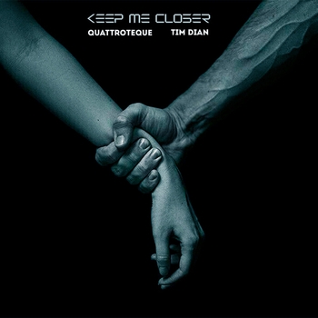 Tim Dian and Quattroteque - Keep Me Closer (2023)