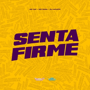 MC Gw, Mc India, dj novato - Senta Firme