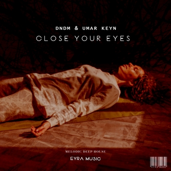 Dndm feat Umar Keyn - Close your eyes (Новинки 2022)