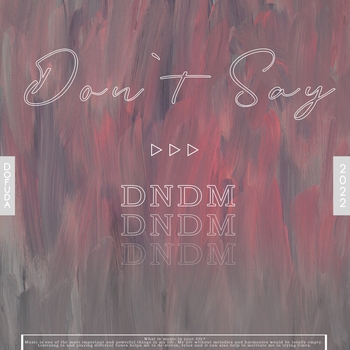 Dndm - Don't Say