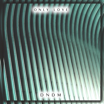 Dndm - Only Love