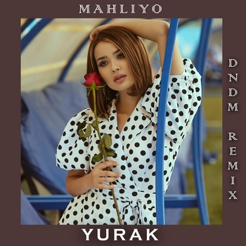 Dndm and Mahliyo - Yurak (Dndm Remix) (Single 2022) (DNDM Remix)