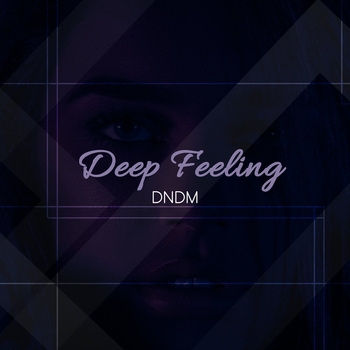 Dndm - Deep Feeling (Single 2022)