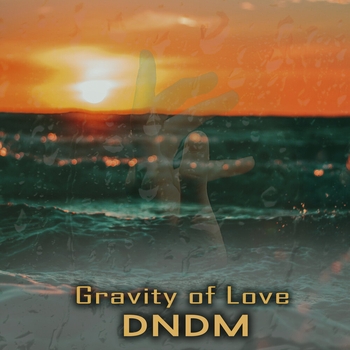 Dndm - Gravity of love (Single 2021)