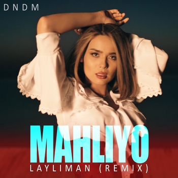 Dndm and Mahliyo - Layliman (Remix) (Single 2021) (Remix)