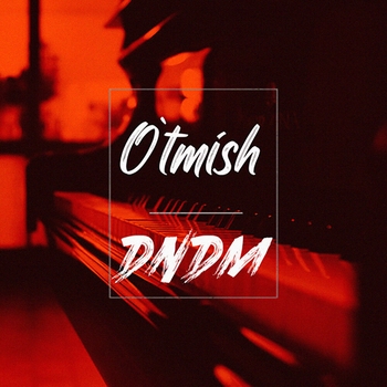 Dndm - O`tmish (Single 2021)
