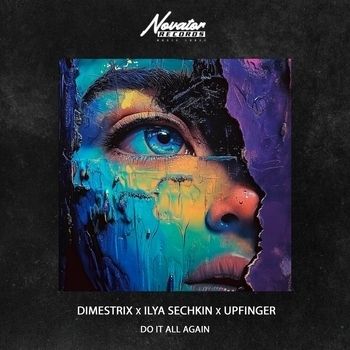 Upfinger, DIMESTRIX, ILYA SECHKIN - Do It All Again