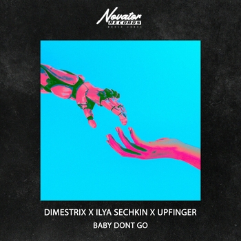 Dimestrix feat Ilya Sechkin, Upfinger - Baby Dont Go