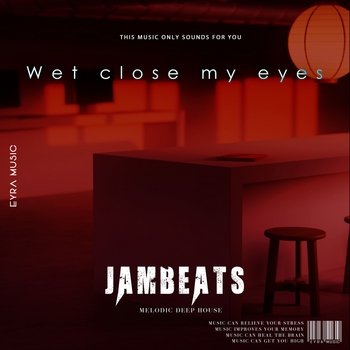 Jambeats - Wet Close My Eyes