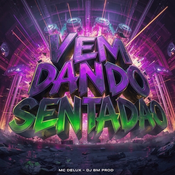MC Delux, DJ BM PROD - Vem Dando Sentadão