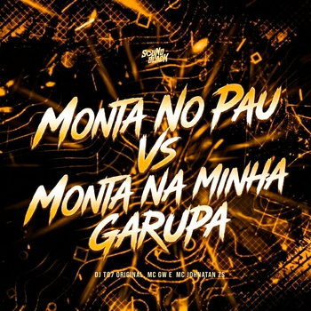 MC Gw, Mc johnatan Zs, DJ T07 Original - Monta no Pau Vs Monta na Minha Garupa