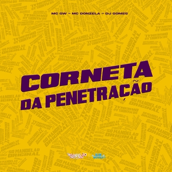 MC Gw, MC Donzela, Dj Gomes - Corneta da Penetração